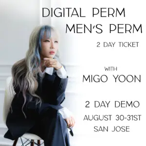 Digital & Men's Perm 2 Day Demo - Migo Yoon - August 30-31st